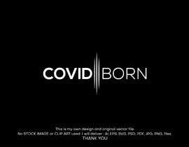 Nro 192 kilpailuun Logo for Covid Born Inc käyttäjältä ShawonKhanSamad
