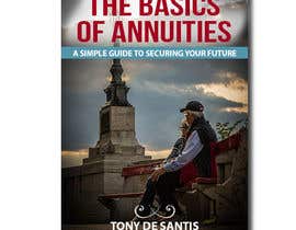 #274 cho Book Cover - The Basics of Annuities: A Simple Guide to Securing Your Future bởi alhelalsmedia