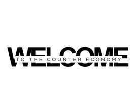 #113 untuk Create a logo for a product brand called &quot;Welcome to the Counter Economy&quot; oleh Christinaurai