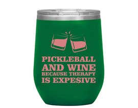 #38 untuk Pickleball and Wine Tumbler oleh waniperih5554