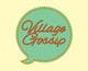 Miniatura de participación en el concurso Nro.378 para                                                     Design a Logo for Village Gossip
                                                
